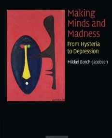 MAKING MINDS & MADNESS, from hysteria to depression