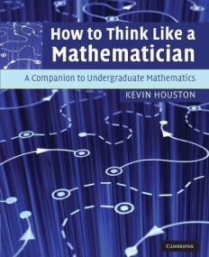 HOW TO THINK LIKE A MATHEMATICIAN, a compan. To undergr