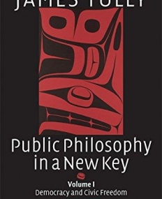 PUBLIC PHILOSOPHY IN A NEW KEY, VOL. 1, DEMOC. & CIVIL