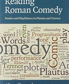 READING ROMAN COMEDY, poetic & playfulness in plautus &