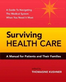 Surviving Health Care, a manual for patients & their fa