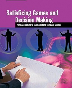 SATISFICING GAMES & DECISION MAKING, with applications