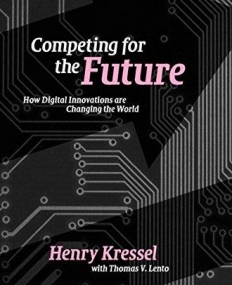 COMPETING FOR THE FUTURE, how digital innovations are c