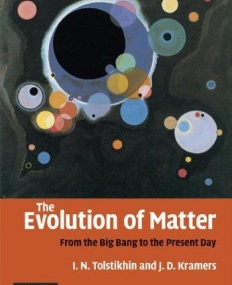 THE EVOLUTION OF MATTER, from the BIG BANG to present day