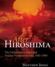 After Hiroshima, the US, race & nuclear weapons in Asia