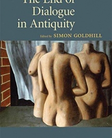 THE END OF DIALOGUE IN ANTIQUITY