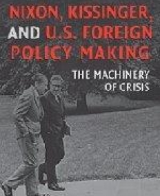 Nixon, Kissinger, and U.S. Foreign Policy Making (HB)