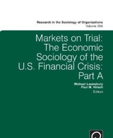 EM., Markets on Trial: The Economic Sociology of the U. PART A