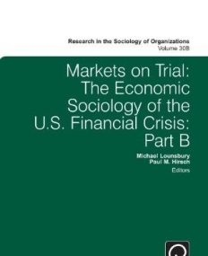 EM., Markets on Trial: The Economic Sociology of the U. PART B