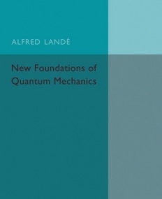 New Foundations of Quantume Mechanics