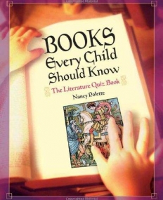 BOOKS EVERY CHILD SHOULD KNOW :THE LITERATURE QUIZ BOOK