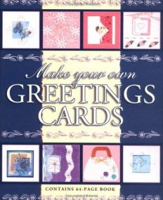 MAKE YOUR OWN GREETINGS CARDS