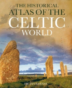 HISTORICAL ATLAS OF THE CELTIC WORLD