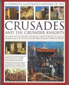 COMPLETE ILLUSTRATED HISTORY OF CRUSADES& CRUSADER