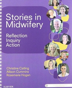 STORIES IN MIDWIFERY, REFLECTION, INQUIRY, ACTION