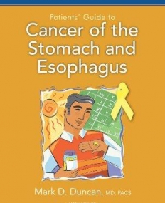 Johns Hopkins Patients' Guide to Cancer of the Stomach and Esophagus