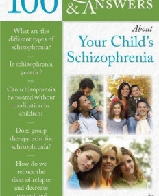 100 Questions & Answers About Your Child's Schizophrenia