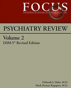 FOCUS Psychiatry Review: Volume 2, DSM-5® Revised Edition