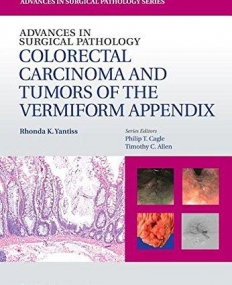 Advances in Surgical Pathology: Colorectal Carcinoma and Tumors of the Vermiform Appendix