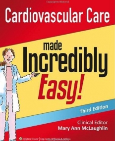 Cardiovascular Care Made Incredibly Easy (Incredibly Easy! Series®)