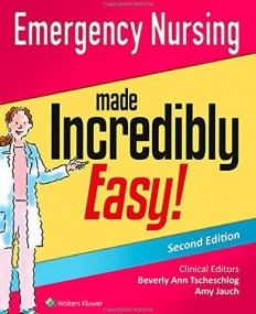 Emergency Nursing Made Incredibly Easy! (Incredibly Easy! Series®)
