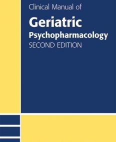 Clinical Manual of Geriatric Psychopharmacology, Second Edition