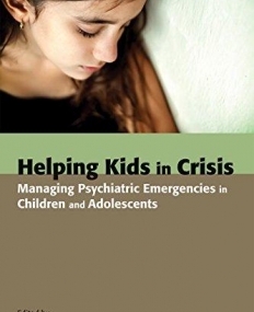 Helping Kids in Crisis: Managing Psychiatric Emergencies in Children and Adolescents