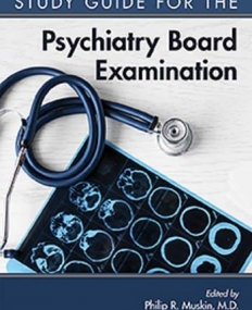 Study Guide for the Psychiatry Board Examination