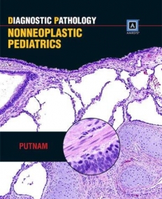Diagnostic Pathology: Nonneoplastic Pediatrics: Published by Amirsys