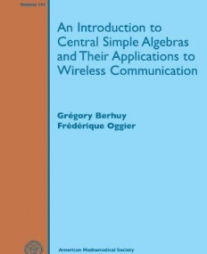 AN INTRODUCTION TO CENTRAL SIMPLE ALGEBRAS AND THEIR APPLICATIONS TO WIRELESS