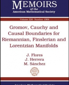 GROMOV, CAUCHY AND CAUSAL BOUNDARIES FOR RIEMANNIAN, FINSLERIAN AND LORENTZIAN MANIFO (MEMO/226/1064