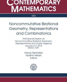 NONCOMMUTATIVE BIRATIONAL GEOMETRY, REPRESENTATIONS AND COMBINATORICS (CONM/592)