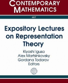 EXPOSITORY LECTURES ON REPRESENTATION THEORY (CONM/607)