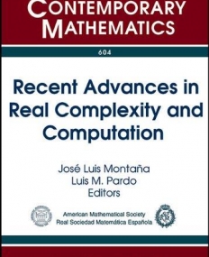 RECENT ADVANCES IN REAL COMPLEXITY AND COMPUTATION (CONM/604)