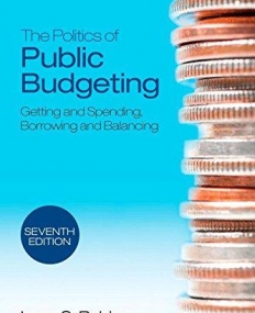 The Politics of Public Budgeting: Seventh Edition