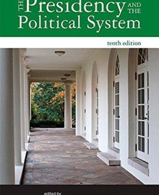 The Presidency and the Political System: Tenth Edition