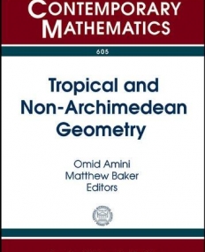 TROPICAL AND NON-ARCHIMEDEAN GEOMETRY (CONM/605)