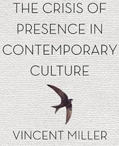 The Crisis of Presence in Contemporary Culture