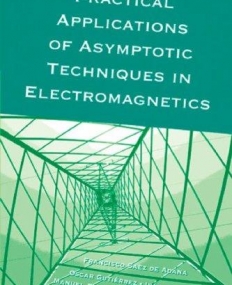 Practical Applications of Asymptotic Techniques in Electromagnetics
