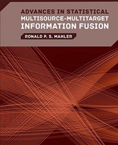 Advances in Statistical Multisource-Multitarget Information Fusion