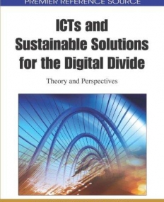 ICTs and Sustainable Solutions for the Digital Divide: Theory and Perspectives