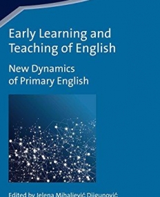 Early Learning and Teaching of English: New Dynamics of Primary English (Second Language Acquisition)