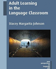 Adult Learning in the Language Classroom (New Perspectives on Language and Education)