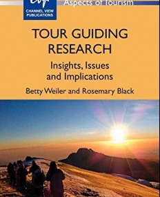 Tour Guiding Research: Insights, Issues and Implications (Aspects of Tourism)