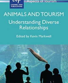 Animals and Tourism: Understanding Diverse Relationships (Aspects of Tourism)