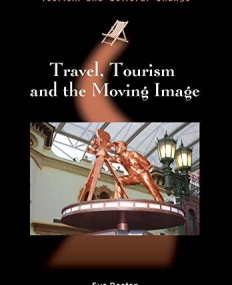 Travel, Tourism and the Moving Image (Tourism and Cultural Change)