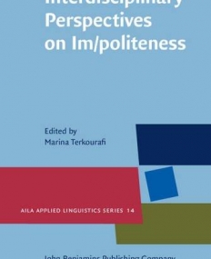 Interdisciplinary Perspectives on Im/politeness.