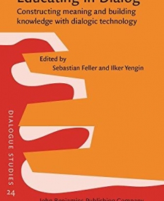 Educating in Dialog. Constructing meaning and building knowledge with dialogic technology.