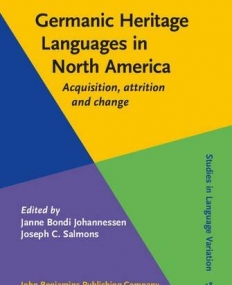 Germanic Heritage Languages in North America. Acquisition, attrition and change.