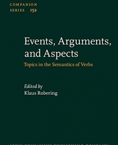 Events, Arguments, and Aspects. Topics in the Semantics of Verbs.